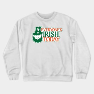 Everyone's Irish Today Crewneck Sweatshirt